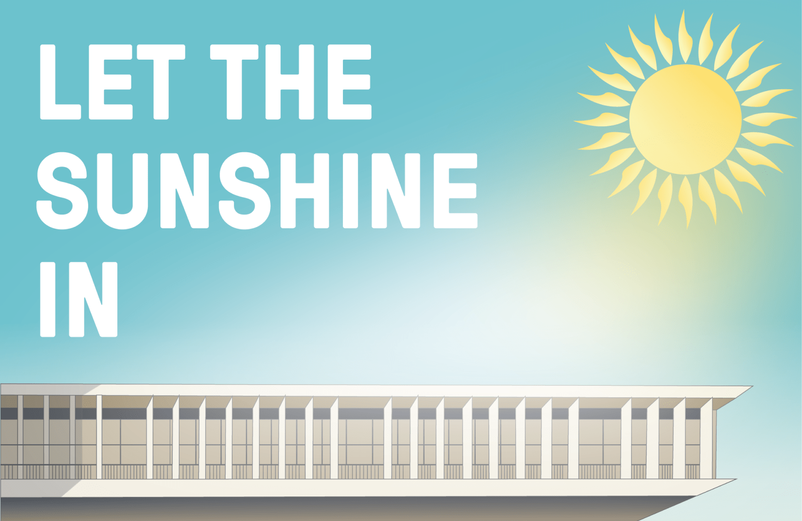 Text graphic with headline "Let the sunshine in" with sun shining on capitol building